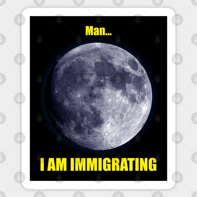 Man... I am Immigrating Sticker by RCLWOW